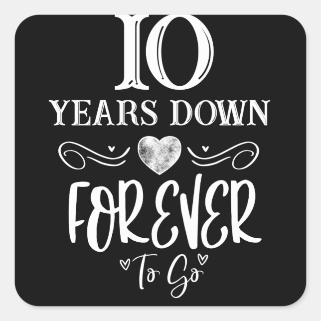10 Years Down Forever 10th Wedding Anniversary Square Sticker (Front)