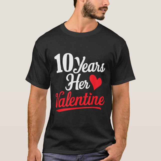 10 Years Her Valentine _ Anniversary Couples Valen T-Shirt (Front)
