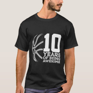 10 YEARS OF BEING AWESOME BASKETBALL 10TH BIRTHDAY T-Shirt