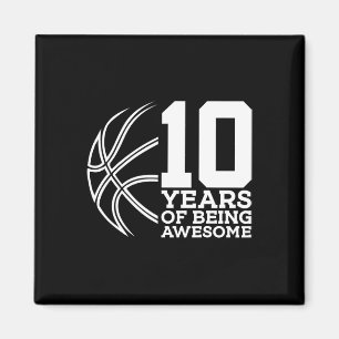 10 Years Of Being Awesome Bysketbyll 10th Birthday Magnet
