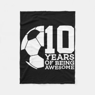 10 Years Of Being Awesome Soccer 10th Birthday _1 Fleece Blanket