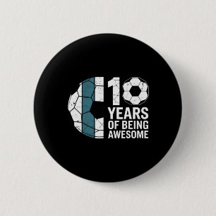 10 Years Of Being Awesome Soccer Fan Birthday Cele 6 Cm Round Badge