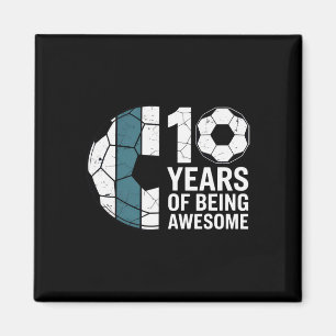 10 Years Of Being Awesome Soccer Fan Birthday Cele Magnet