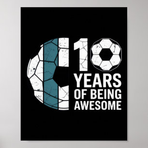 10 Years Of Being Awesome Soccer Fan Birthday Cele Poster