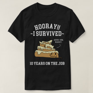10 Years of Service Survived Ten Years on the Job T-Shirt