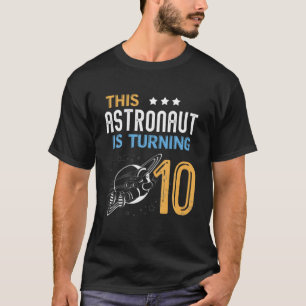 10 Years Old Birthday Boy Girl Astronaut 10Th Birt T-Shirt