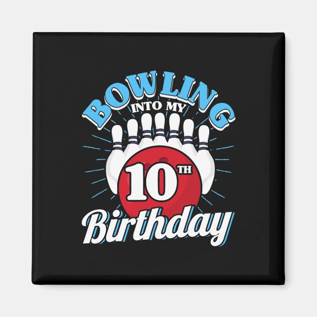 10th Birthday Bowling Theme Bowling Into Birthday  Magnet (Front)