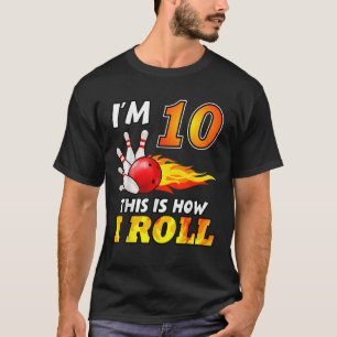 10th Birthday Bowling This Is How I Roll 10 Years T-Shirt