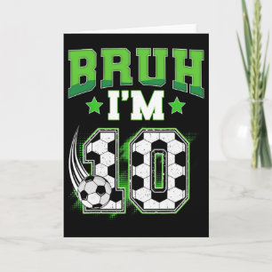 10th Birthday Boy Soccer Bruh I'm 10 Year Old Spor Card