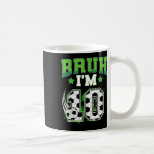 10th Birthday Boy Soccer Bruh Im 10 Year Old Sport Coffee Mug