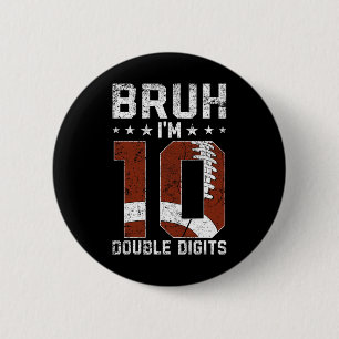 10th Birthday Football Bruh I'm Double Digits 10 Y 6 Cm Round Badge