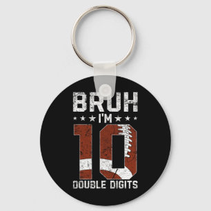 10th Birthday Football Bruh I'm Double Digits 10 Y Key Ring