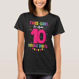 10th Birthday Gift This Girl Is Now 10 Double Digi T-Shirt