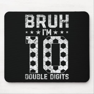 10th Birthday Soccer Bruh I'm Double Digits 10 Yea Mouse Mat