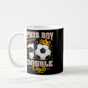 10th Birthday Soccer This Boy Now 10 Double Digits Coffee Mug