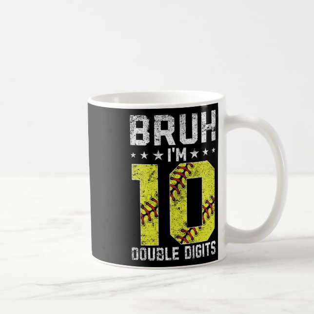 10th Birthday Softll Bruh I'm Double Digits 10 Yea Coffee Mug (Right)