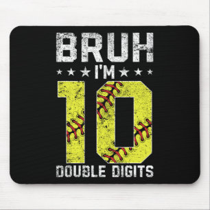 10th Birthday Softll Bruh I'm Double Digits 10 Yea Mouse Mat