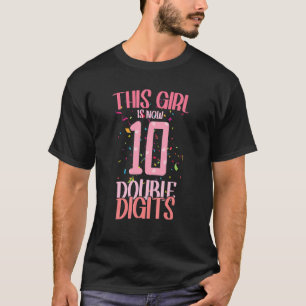 10th Birthday This Girl Is Now 10 Double Digits 10 T-Shirt