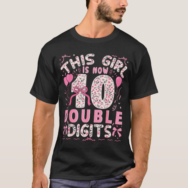 10th Birthday This Girl Is Now 10 Double Digits Co T-Shirt (Front)