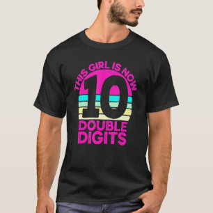 10th Birthday This Girl Is Now 10 Double Digits T-Shirt