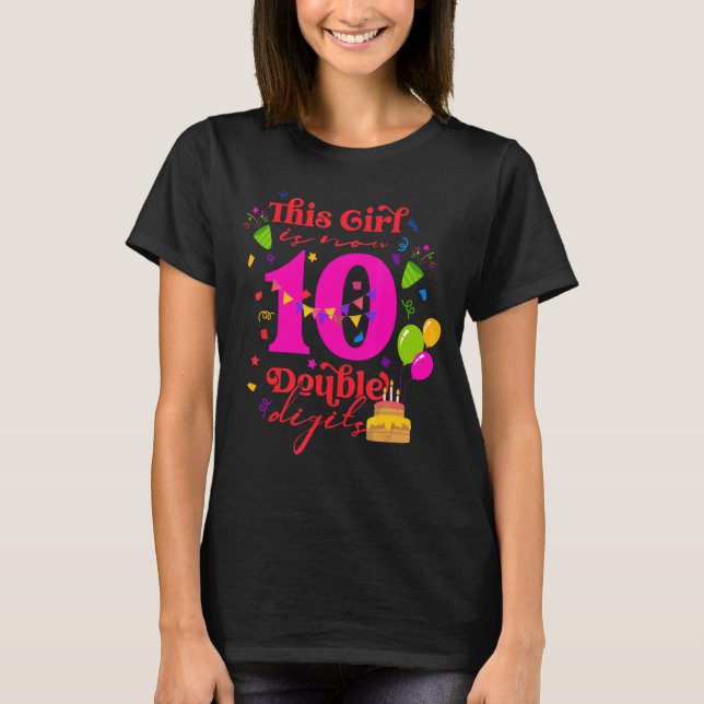 10th Birthday This Girl Is Now 10 Double Digits T-Shirt (Front)
