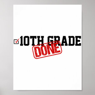 10th Grade Done End Of Year - Last Day Of School Y Poster
