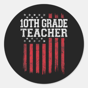 10th Grade Teacher American Flag USA Patriot Patri Classic Round Sticker