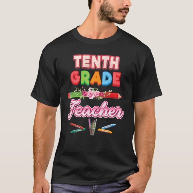 10th Grade Teacher Tenth Pencil Floral Flower Back T-Shirt (Front)