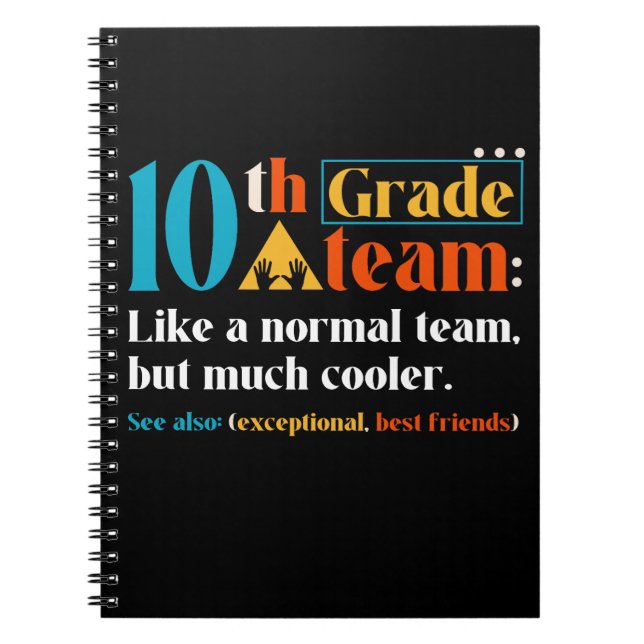 10th Grade Team Like A Normal Team But Much Cooler Notebook (Front)