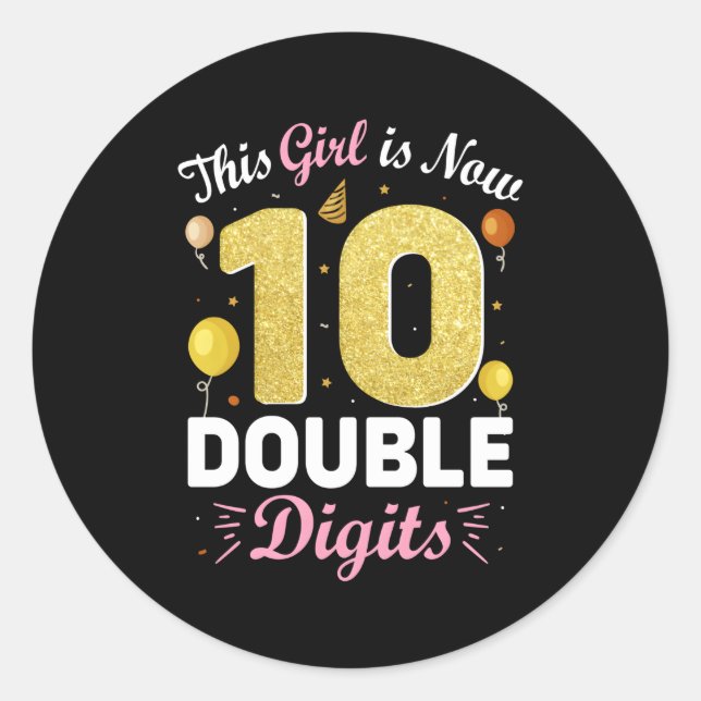 10Th Py This Is Now 10 Double Digits Classic Round Sticker (Front)