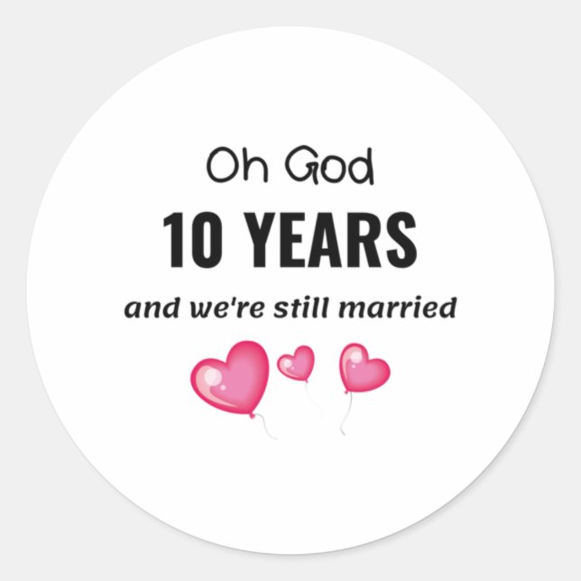 10th Wedding Anniversary Funny Gift for Him or Her Classic Round Sticker (Front)