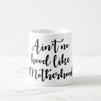 110z Two-Toned Ain't No Hood Like Motherhood Mug