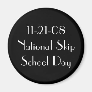 11-21-08 National Skip School Day Magnet