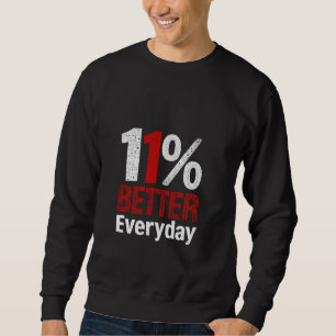 11 BETTER Everyday Motivational Quote Sweatshirt