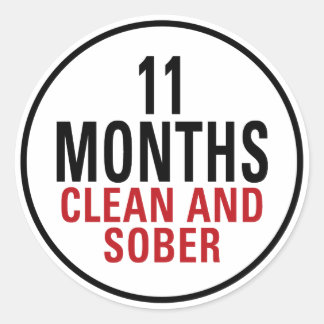 11 Months Clean and Sober Classic Round Sticker