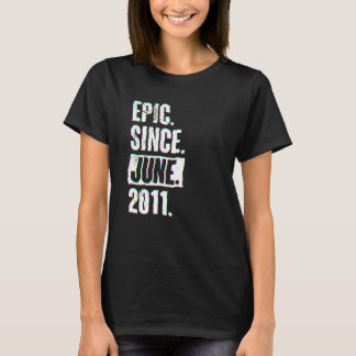 11 Year Old 11th Birthday   Epic Since June 2011 T-Shirt