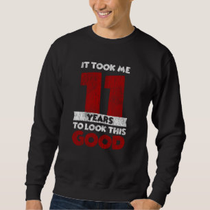 11 Year Old Bday Took Me Look Good 11th Birthday Sweatshirt