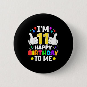 11 Year Old I'm 11 Happy Birthday To Me 11th Birth 6 Cm Round Badge