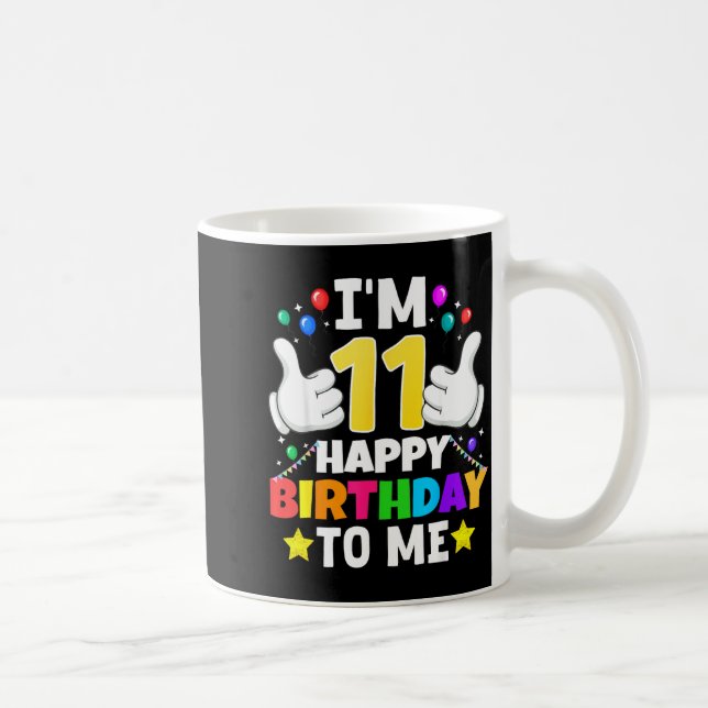 11 Year Old I'm 11 Happy Birthday To Me 11th Birth Coffee Mug (Right)