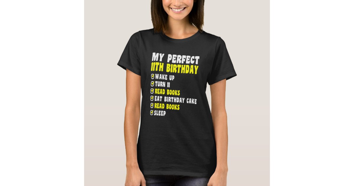 11 Year Old My Perfect 11th Birthday Reading 11th T-Shirt | Zazzle