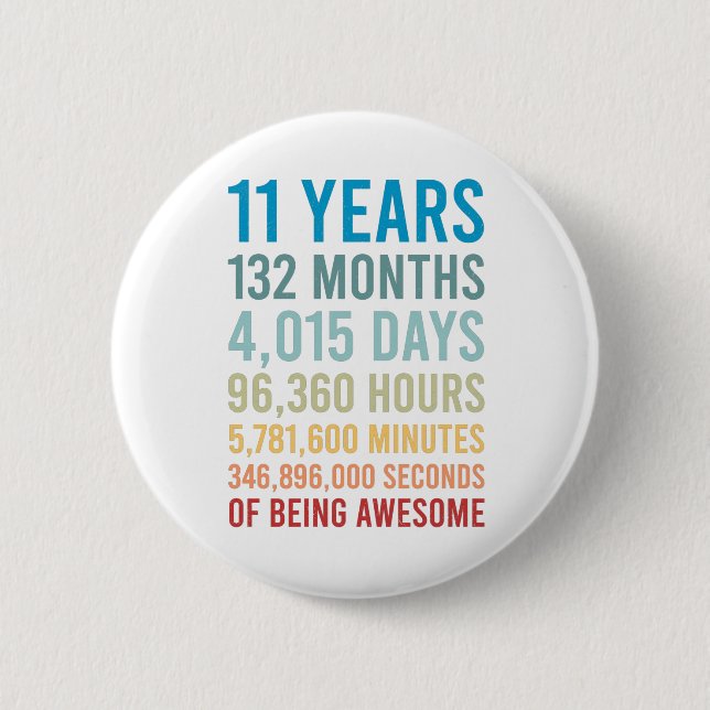 11 Years 132 Months 4015 Days Being Awesome Birth 6 Cm Round Badge (Front)