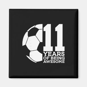11 Years Of Being Awesome Soccer 11th Birthday _1 Magnet