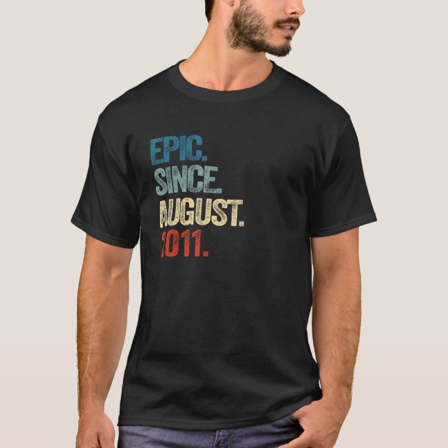 11 Years Old  Epic Since August 2011 11th Birthday T-Shirt (Front)
