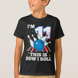 11th Birthday Bowling I'm 11 This Is How I Roll Fu T-Shirt