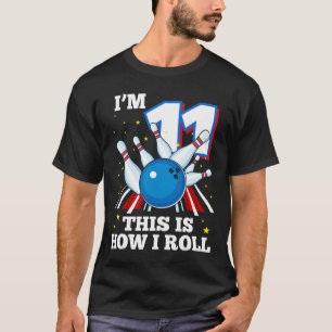 11th Birthday Bowling I'm 11 This Is How I Roll Fu T-Shirt