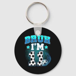 11th Birthday Boy Soccer Bruh I'm 11 Year Old Spor Key Ring