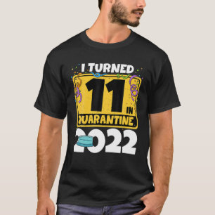 11Th Birthday I Turned 11 In Quarantine 2022 T-Shirt