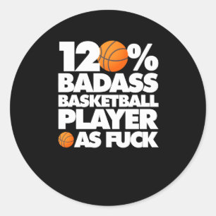 120% Bad Basketball Player Af Funny Classic Round Sticker