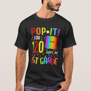 120 Days Of School 120Th Day 1St Grade Pop It T-Shirt