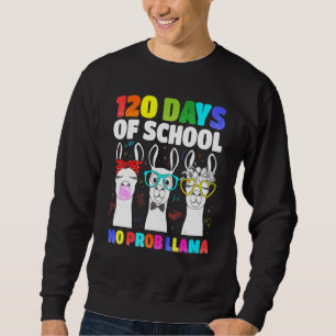 120 Days Of School No Prob llama Llama Teacher 100 Sweatshirt
